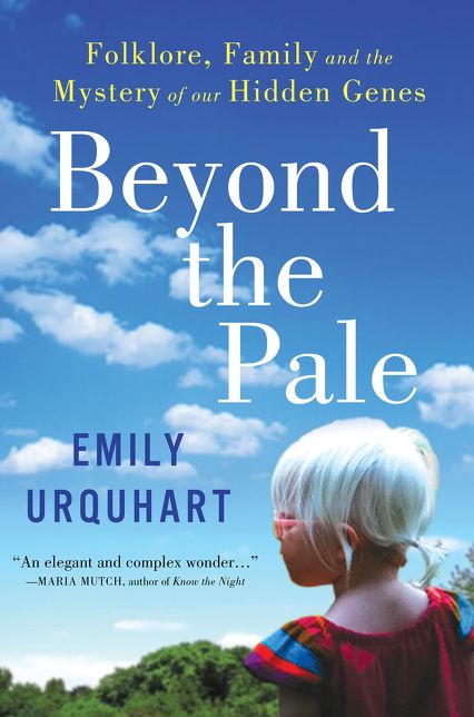 Beyond the Pale: Folklore, Family and the Mystery of Our Hidden Genes