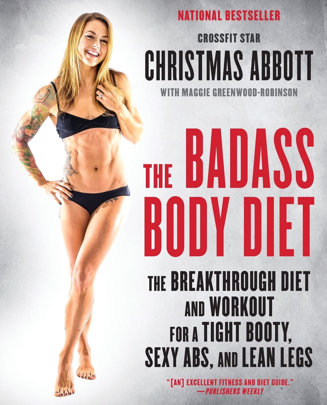 The Badass Body Diet: The Breakthrough Diet and Workout for a Tight Booty, Sexy Abs, and Lean Legs