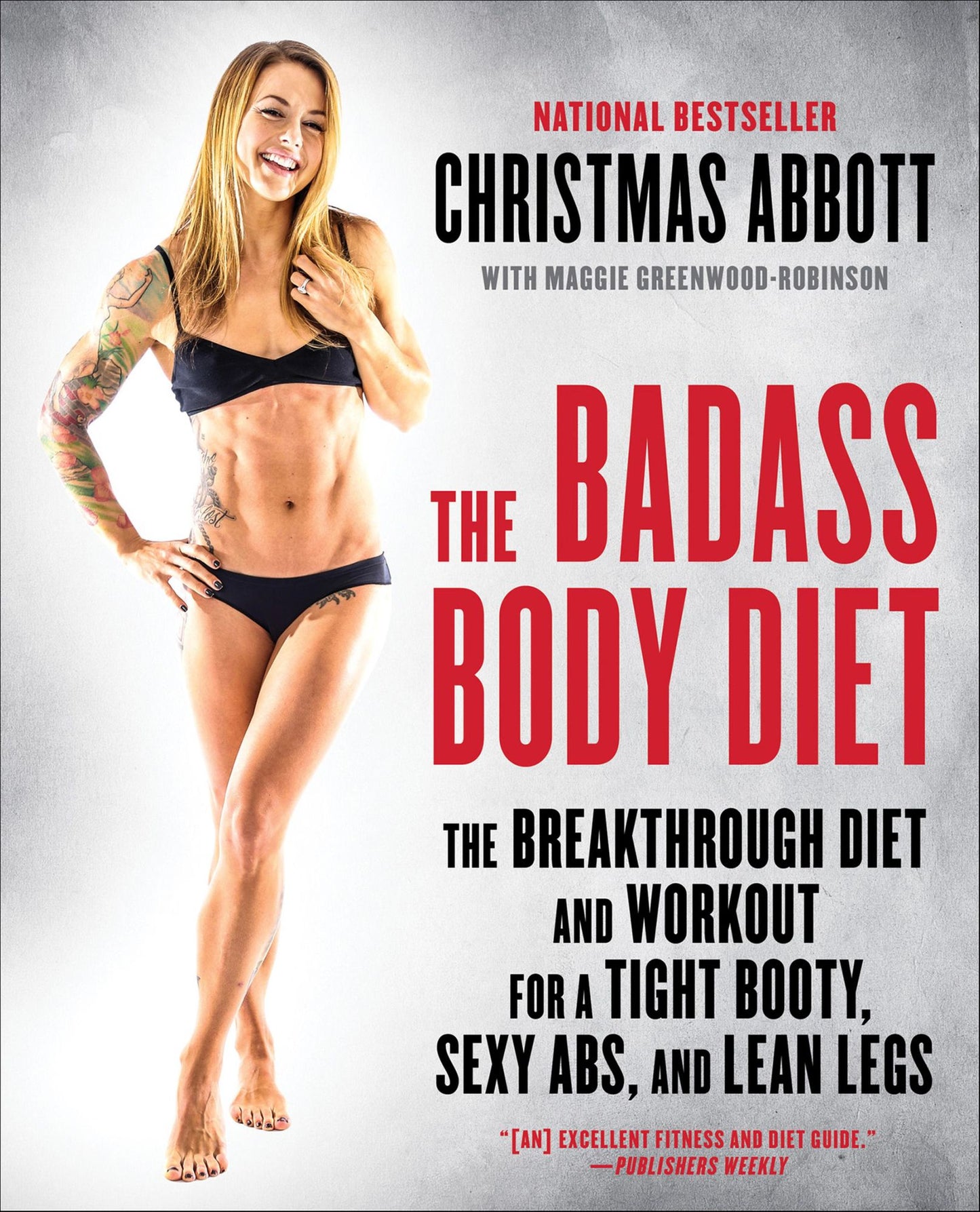 The Badass Body Diet: The Breakthrough Diet and Workout for a Tight Booty, Sexy Abs, and Lean Legs
