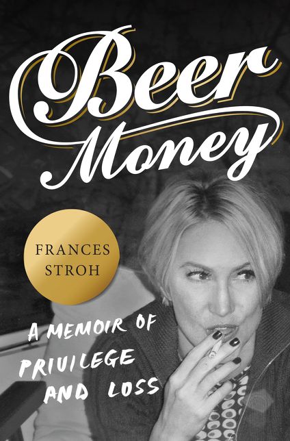 Beer Money: A Memoir of Privilege and Loss