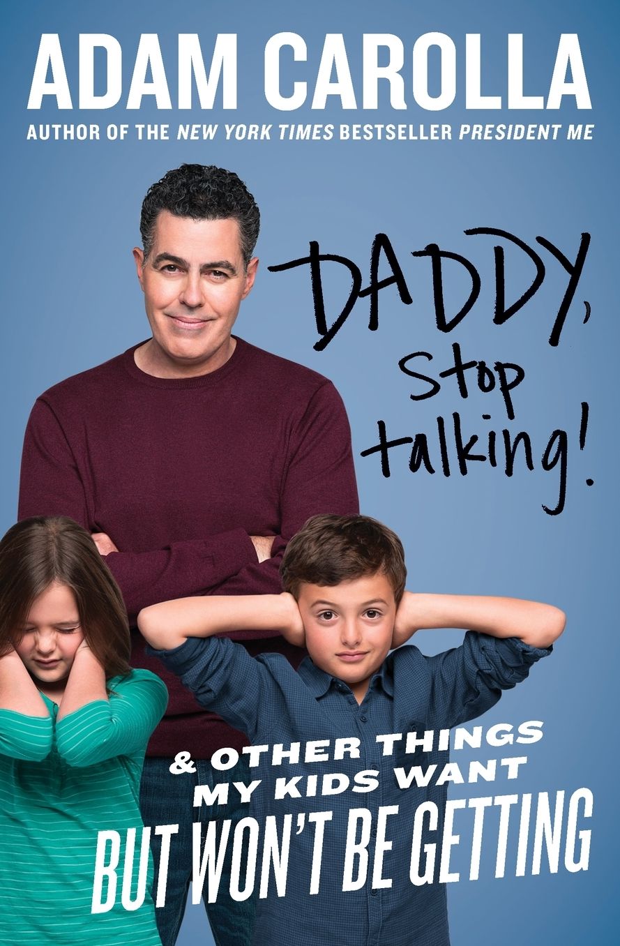 Daddy, Stop Talking!: And Other Things My Kids Want But Won't Be Getting