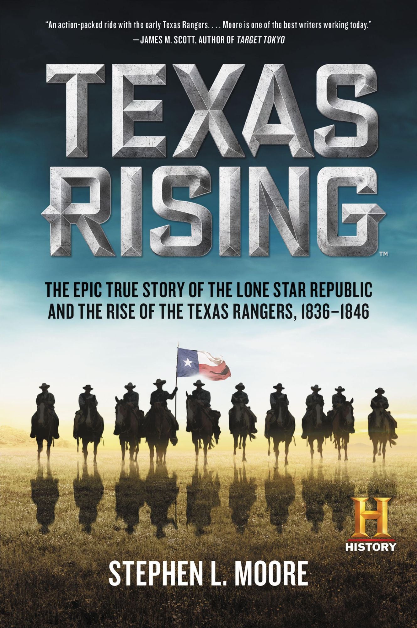 Texas Rising: The Epic True Story of the Lone Star Republic and the Rise of the Texas Rangers, 1836-1846