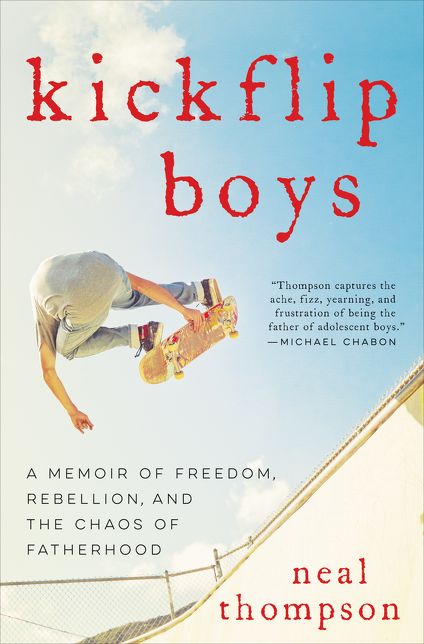 Kickflip Boys: A Memoir of Freedom, Rebellion, and the Chaos of Fatherhood