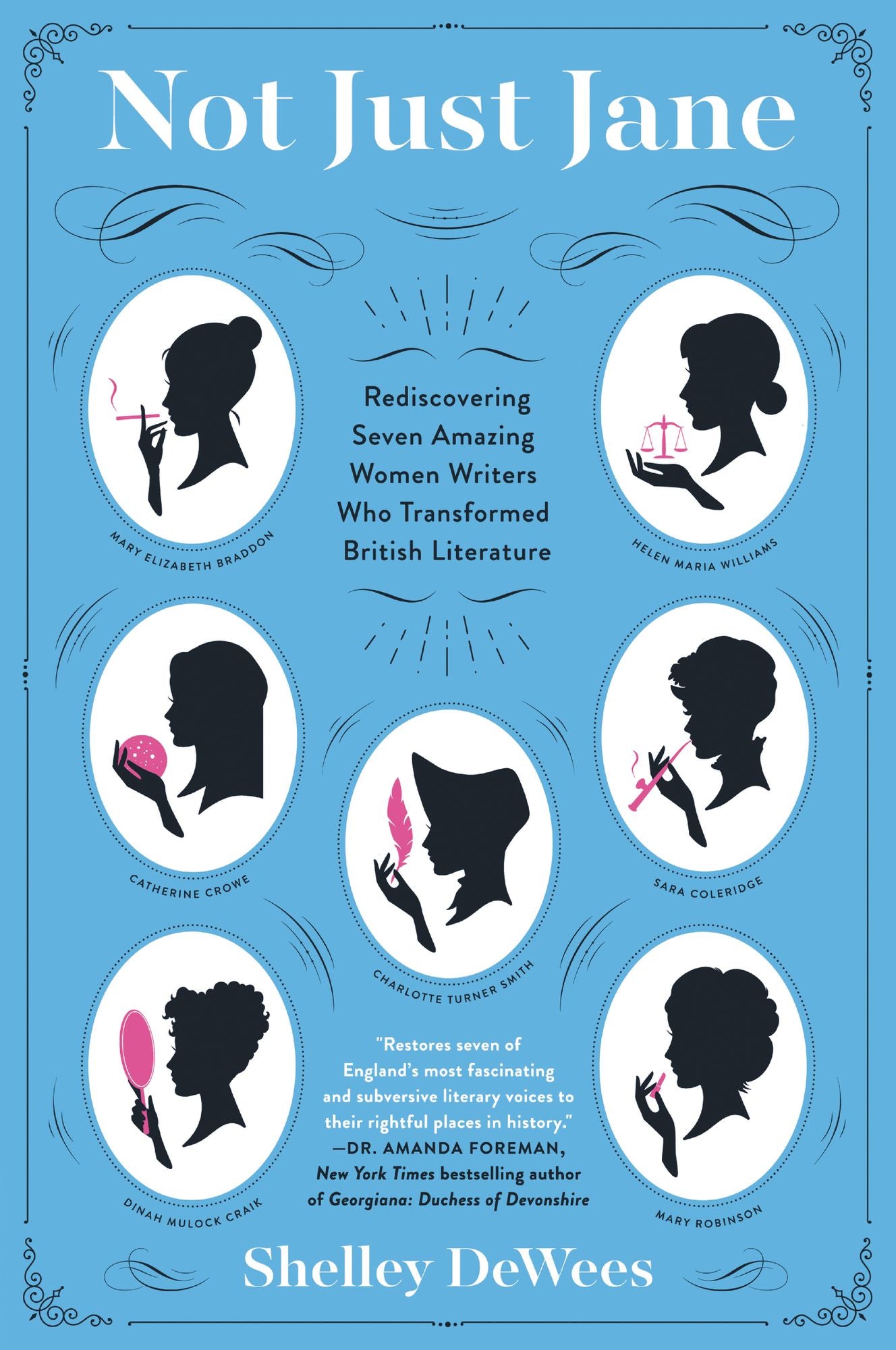 Not Just Jane: Rediscovering Seven Amazing Women Writers Who Transformed British Literature