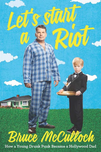 Let's Start a Riot: How A Young Drunk Punk became a Hollywood Dad