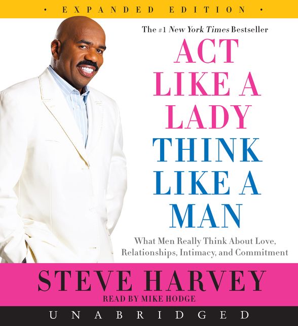 Act Like a Lady, Think Like a Man, Expanded Edition: What Men Really Think About Love, Relationships, Intimacy, and Commitment