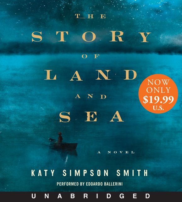 The Story of Land and Sea Low Price CD: A Novel