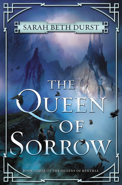 The Queen of Sorrow: Book Three of The Queens of Renthia