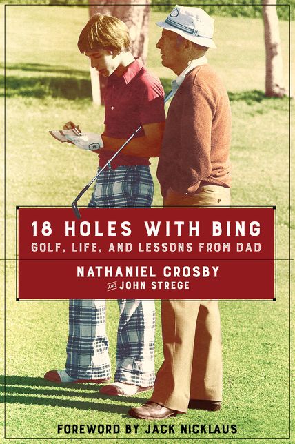 18 Holes with Bing: Golf, Life, and Lessons from Dad