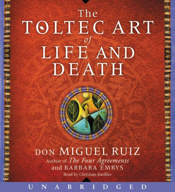 The Toltec Art of Life and Death: A Story of Discovery
