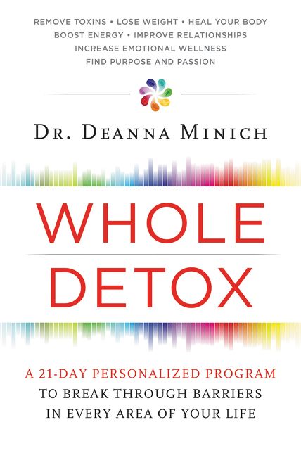 Whole Detox: A 21-Day Personalized Program to Break Through Barriers in Every Area of Your Life