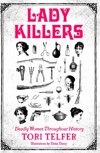 Lady Killers: Deadly Women Throughout History