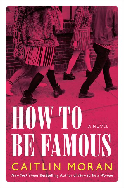 How to Be Famous: A Novel