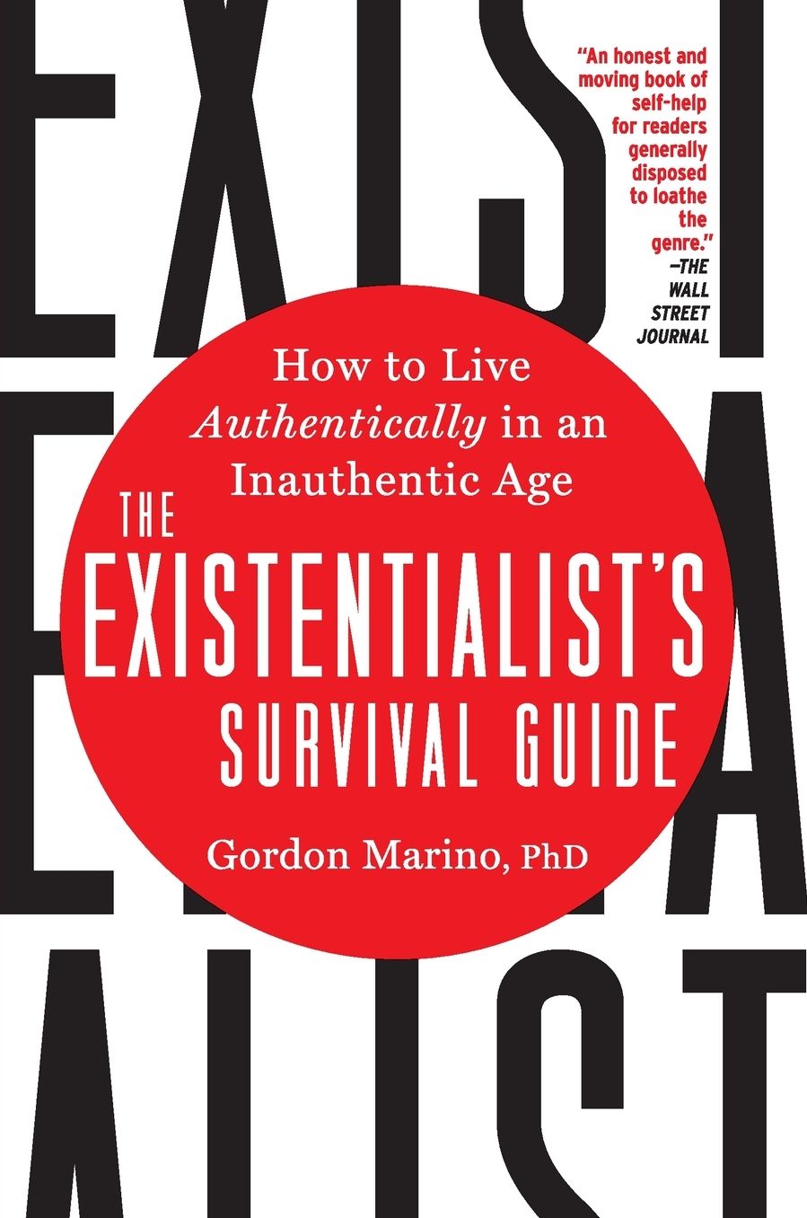 The Existentialist's Survival Guide: How to Live Authentically in an Inauthentic Age