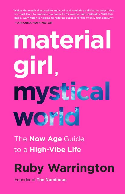Material Girl, Mystical World: The Now Age Guide to a High-Vibe Life