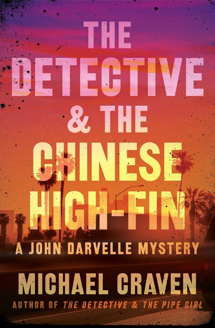 The Detective & the Chinese High-Fin: A John Darvelle Mystery