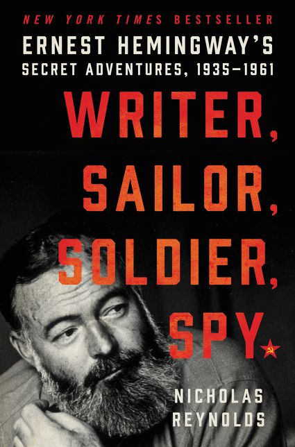 Writer, Sailor, Soldier, Spy: Ernest Hemingway's Secret Adventures, 1935-1961