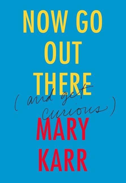 Now Go Out There: (and Get Curious)