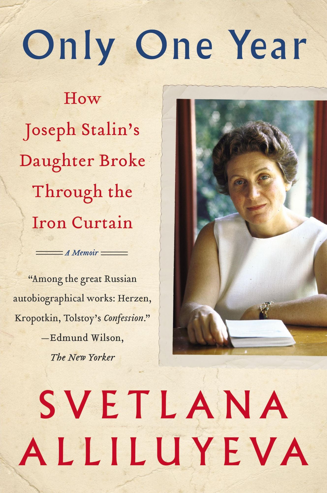 Only One Year: How Joseph Stalin's Daughter Broke Through the Iron Curtain, A Memoir