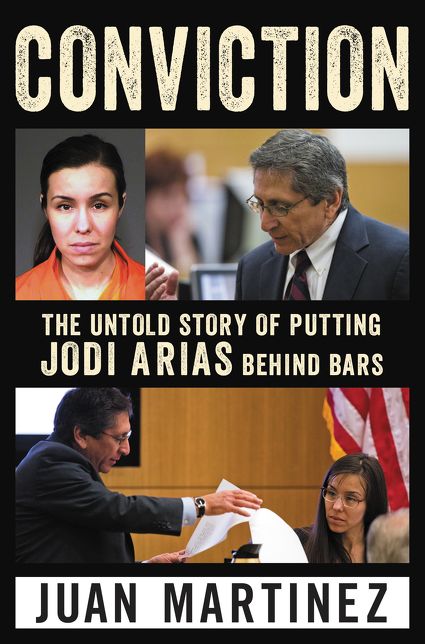 Conviction: The Untold Story of Putting Jodi Arias Behind Bars