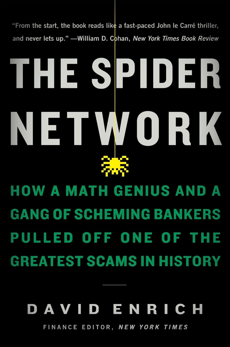 The Spider Network: How a Math Genius and a Gang of Scheming Bankers Pulled Off One of the Greatest Scams in History