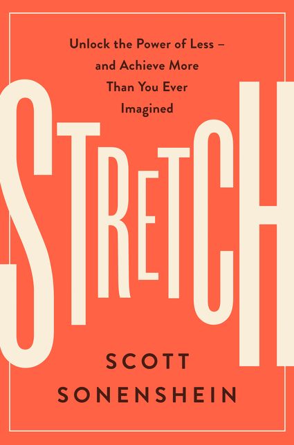 Stretch: Unlock the Power of Less -and Achieve More Than You Ever Imagined
