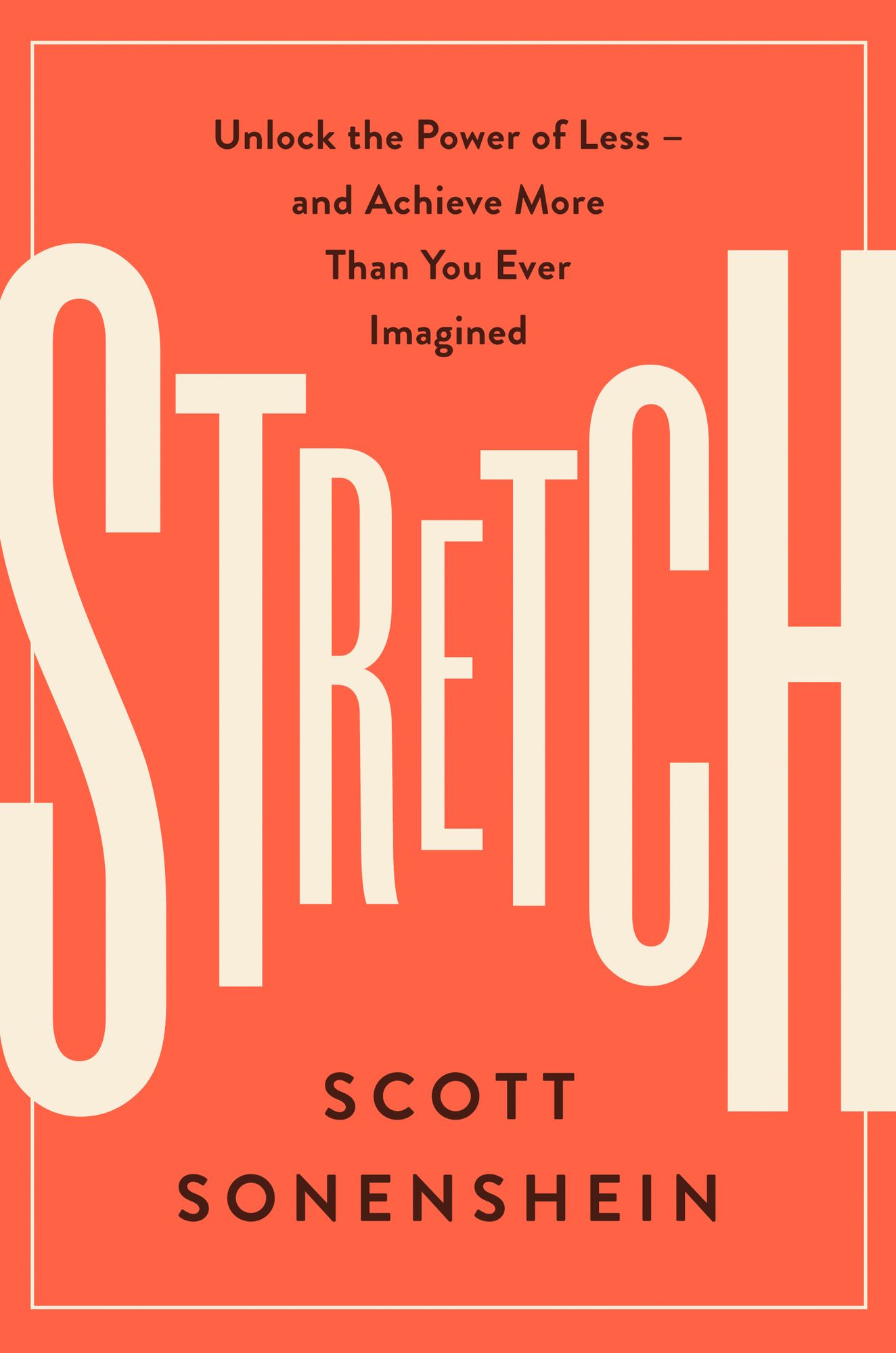 Stretch: Unlock the Power of Less -and Achieve More Than You Ever Imagined