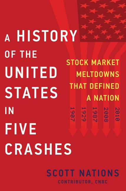 A History of the United States in Five Crashes: Stock Market Meltdowns That Defined a Nation