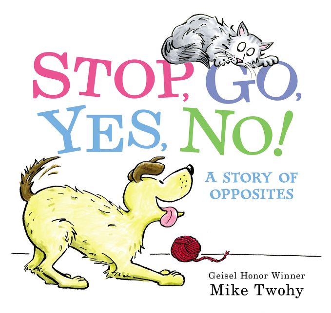 Stop, Go, Yes, No!: A Story of Opposites