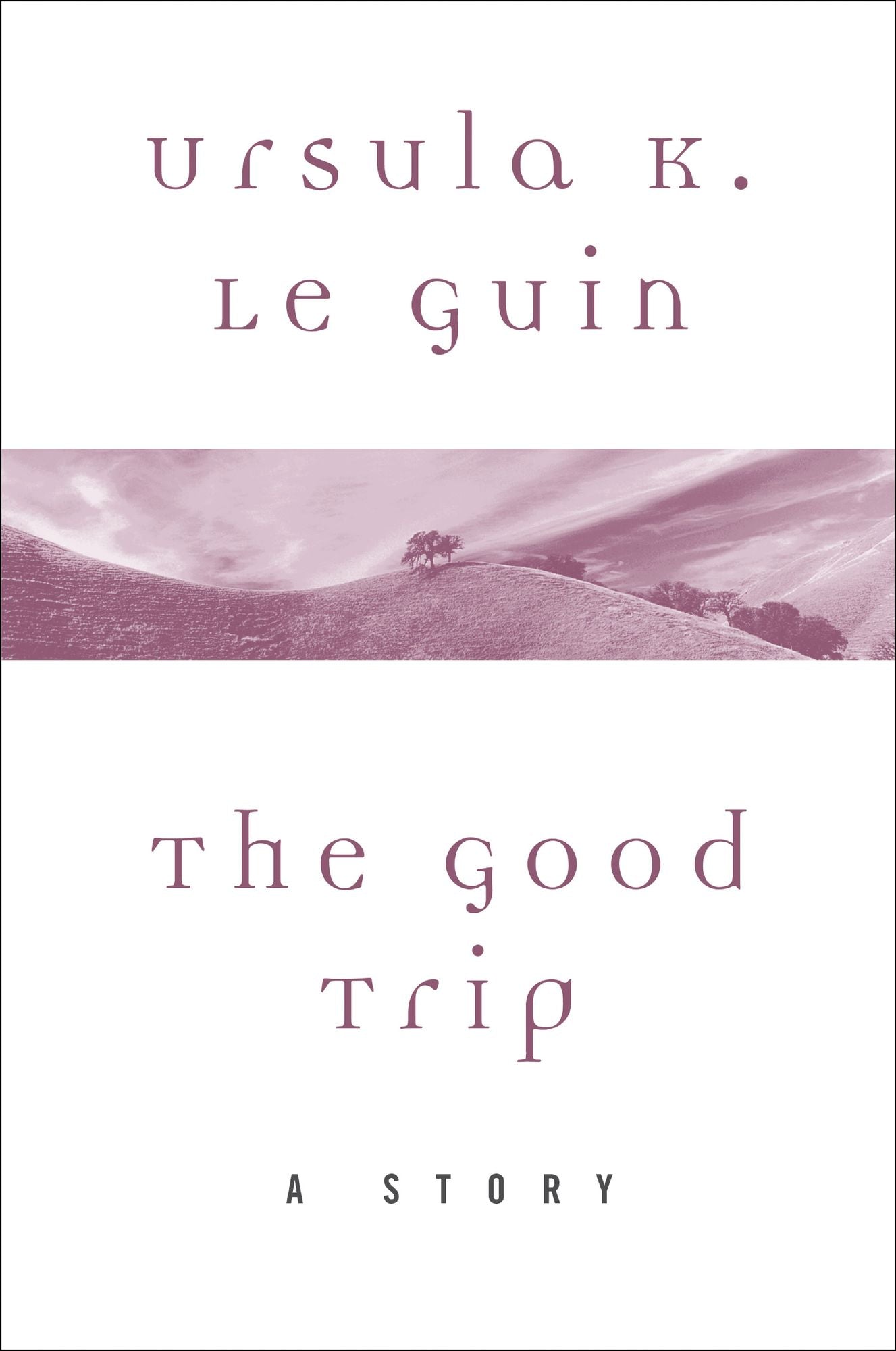 The Good Trip: A Story