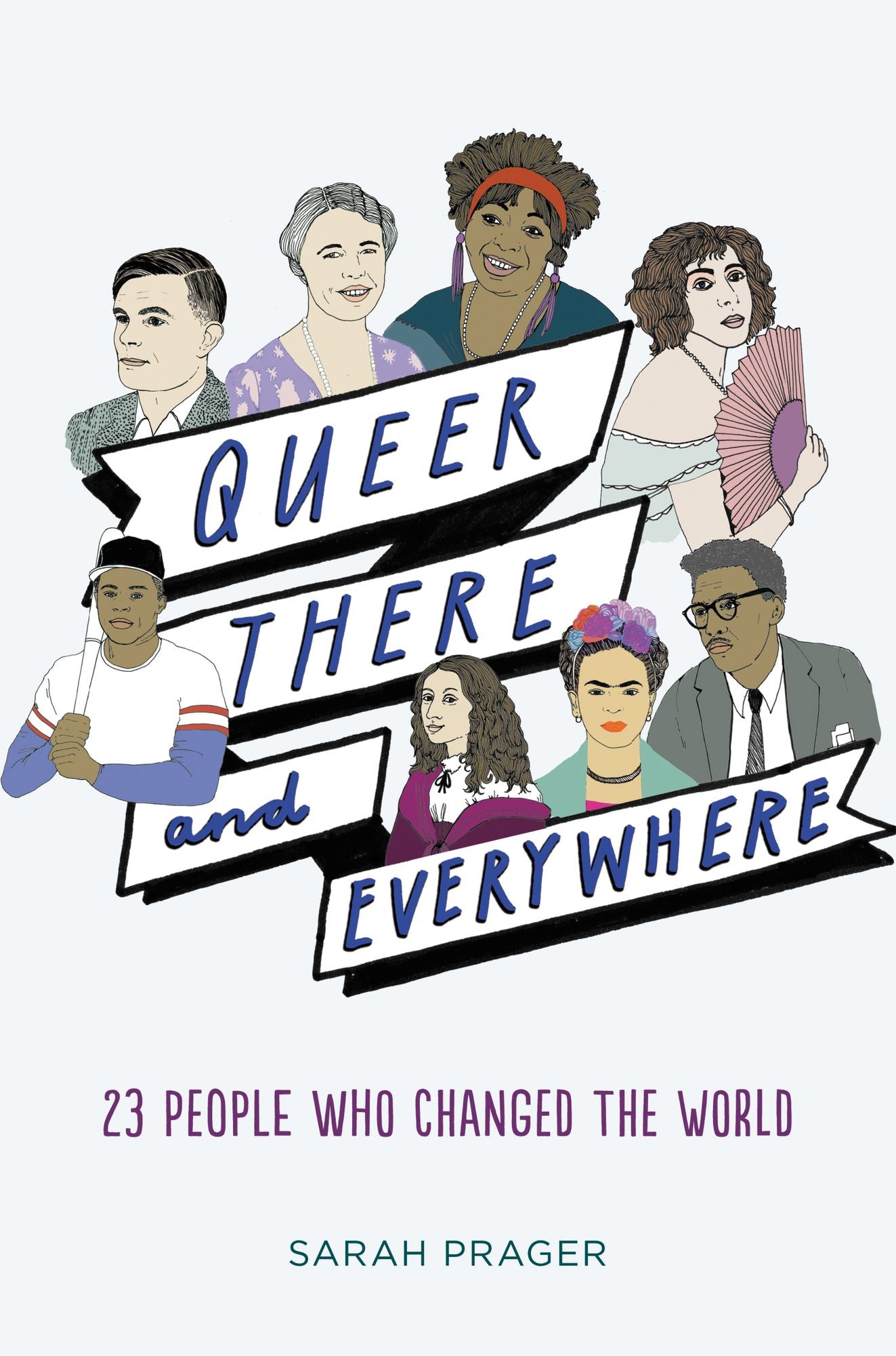 Queer, There, and Everywhere: 23 People Who Changed the World