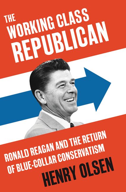 The Working Class Republican: Ronald Reagan and the Return of Blue-Collar Conservatism