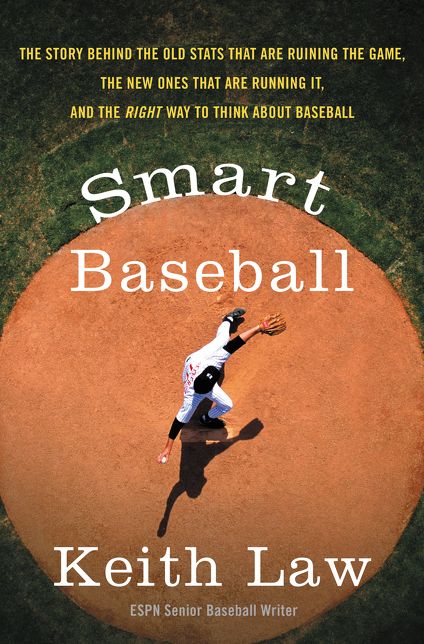 Smart Baseball: The Story Behind the Old Stats That Are Ruining the Game, the New Ones That Are Running It, and the Right Way to Think about Baseball