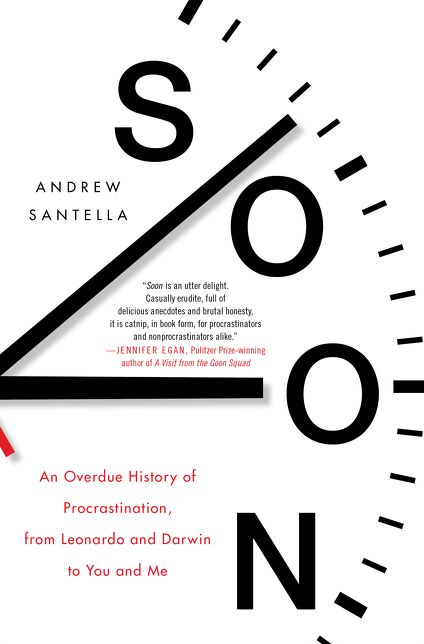 Soon: An Overdue History of Procrastination, from Leonardo and Darwin to You and Me