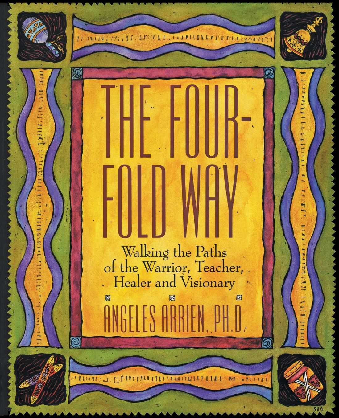 Four-Fold Way: Walking the Paths of the Warrior, Teacher, Healer, and Visionary