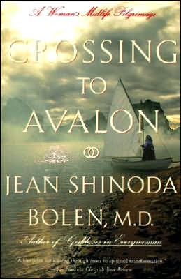 Crossing to Avalon: A Woman's Midlife Quest for the Sacred Feminine