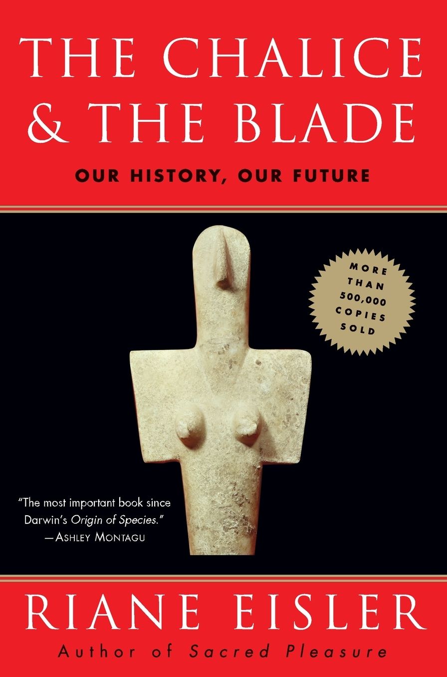 Chalice and the Blade: Our History, Our Future