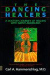 Dancing Healers: A Doctor's Journey of Healing with Native Americans