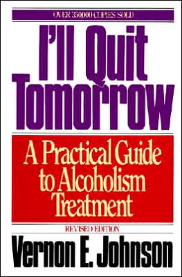 I'll Quit Tomorrow: A Practical Guide to Alcoholism Treatment