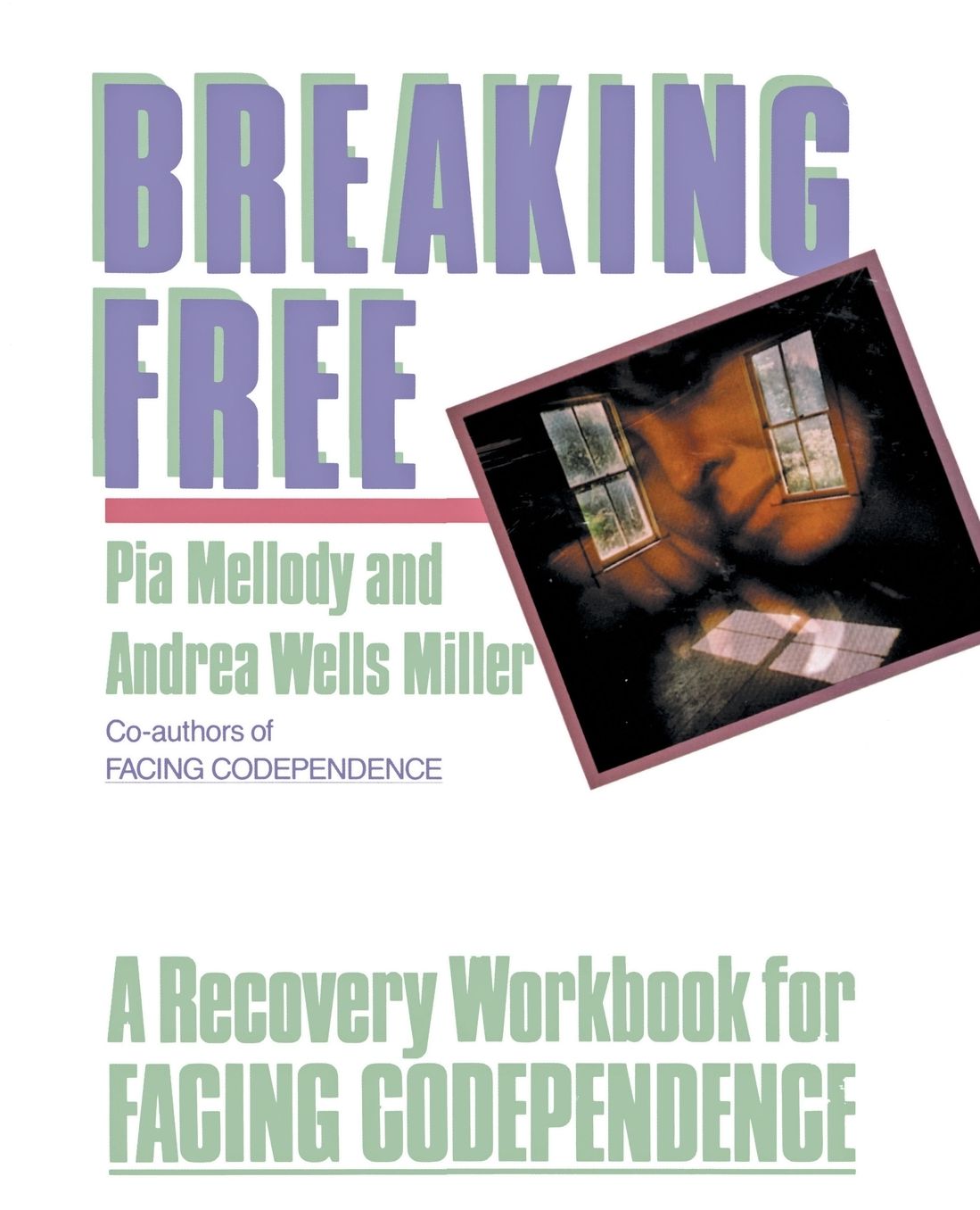Breaking Free: A Recovery Workbook for ``Facing Codependence''