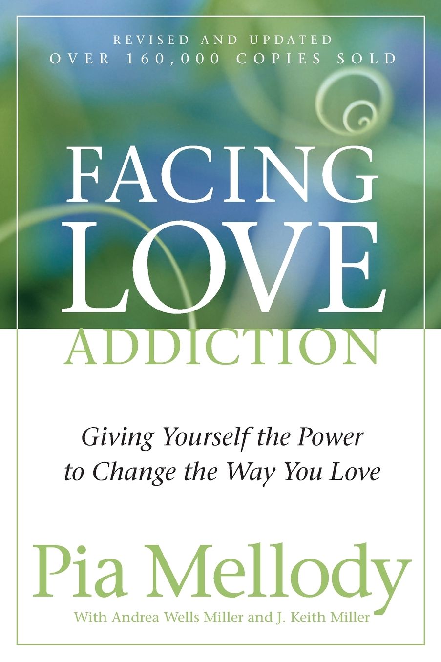 Facing Love Addiction: Giving Yourself the Power to Change the Way You Love
