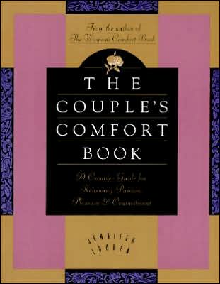 Couple's Comfort Book: Creative Guide for Renewing Passion, Pleasure, and Commitment, A