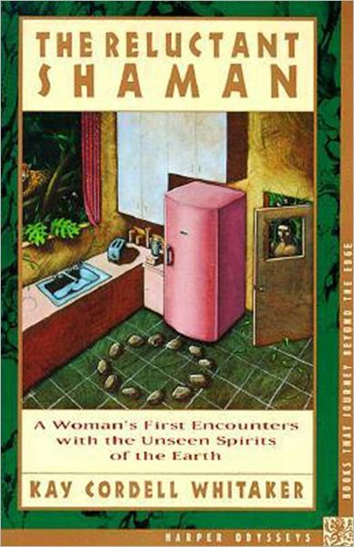 Reluctant Shaman: A Woman's First Encounters with the Unseen Spirits of the Earth