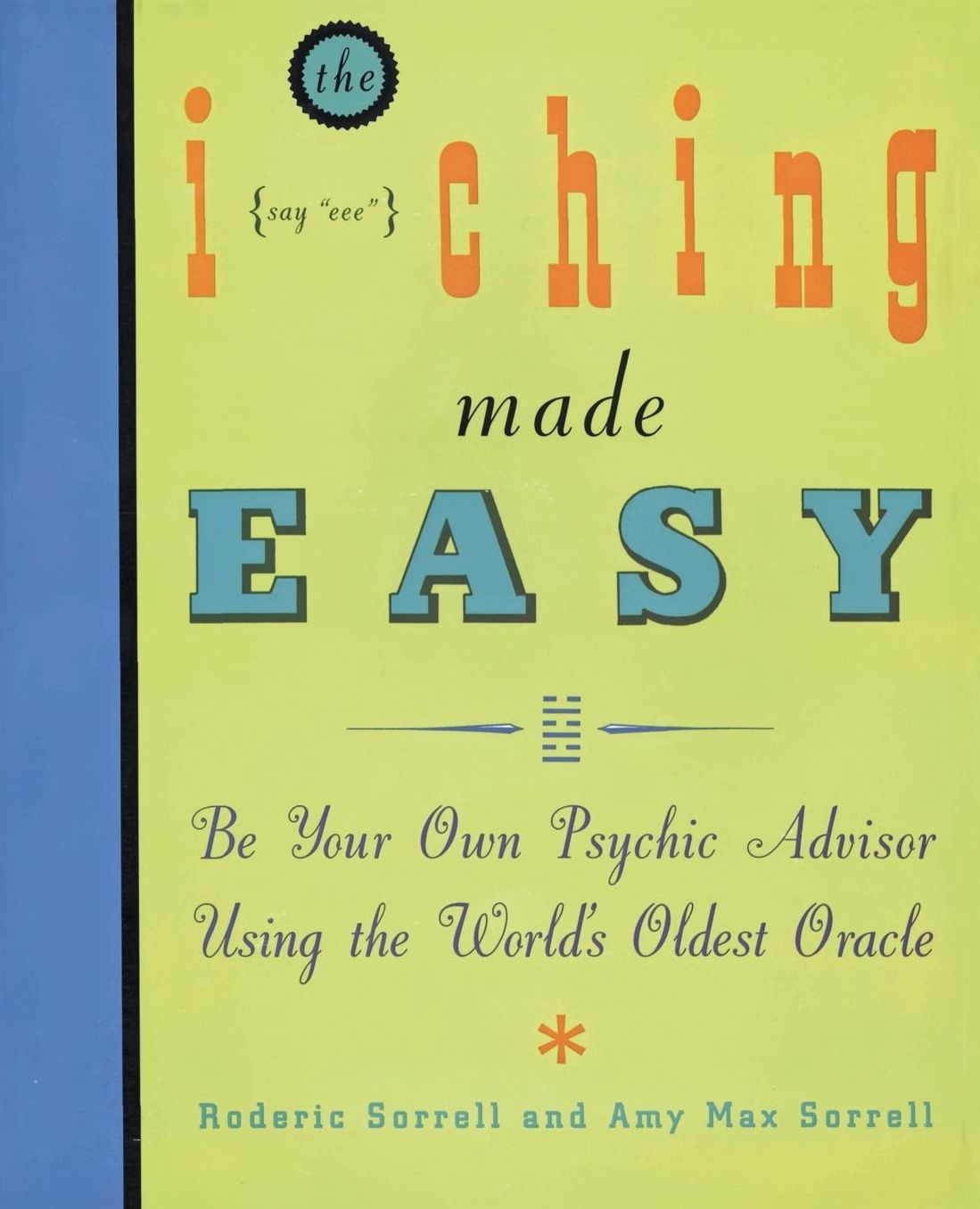 I Ching Made Easy: Be Your Own Psychic Advisor Using the World's Oldest Oracle