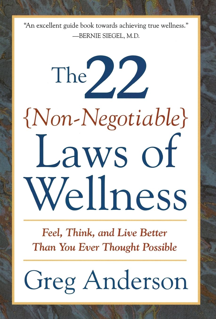 22 Non-Negotiable Laws of Wellness: Feel, Think, and Live Better Than You Ever Thought Possible