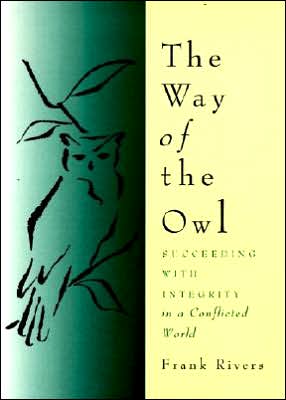 Way of the Owl: Succeeding with Integrity in a Conflicted World