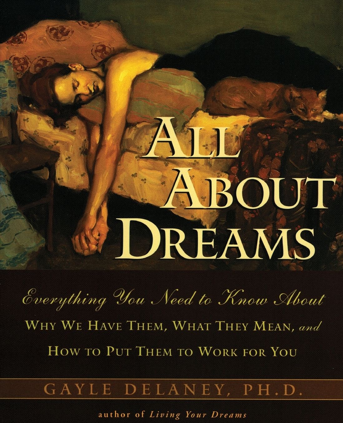 All about Dreams: Everything You Need to Know about *Why We Have Them *What They Mean *and How to Put Them to Work for You