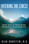Entering the Circle: Ancient Secrets of Siberian Wisdom Discovered by a Russian Psychiatrist
