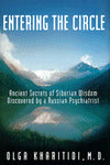 Entering the Circle: Ancient Secrets of Siberian Wisdom Discovered by a Russian Psychiatrist