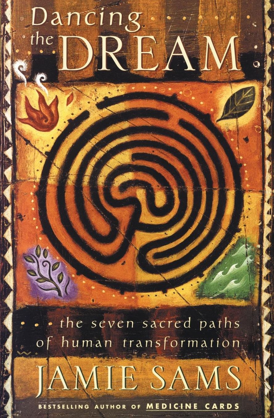 Dancing the Dream: The Seven Sacred Paths of Human Transformation